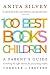 100 Best Books for Children: A Parent's Guide to Making the Right Choices for Your Young Reader, Toddler to Preteen