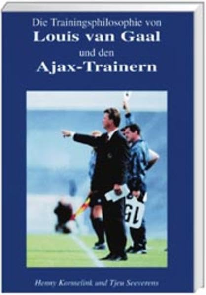 Die Trainingsphilosophie von Louis van Gaal und den Ajax-Trainern