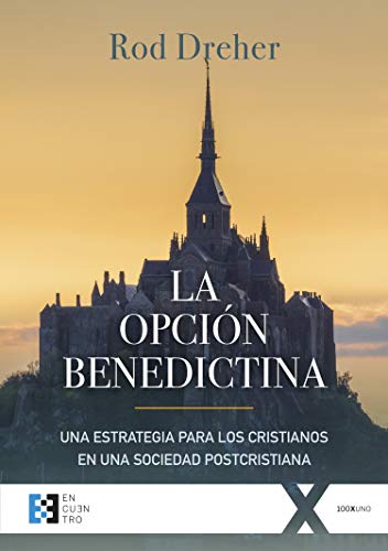La Opcion Benedictina Una Estrategia Para Los Cristianos En Una Sociedad Postcristiana 100xuno Nº 38 Spanish Edition Kindle Edition By Dreher Rod Val Zaballos Consuelo Del Religion Spirituality Kindle Ebooks La Opcion Benedictina Una Estrategia Para Los Cristianos En Una Sociedad Postcristiana 100xuno Nº 38 Spanish Edition Kindle Edition By Dreher Rod Val Zaballos Consuelo Del Religion Spirituality Kindle Ebooks