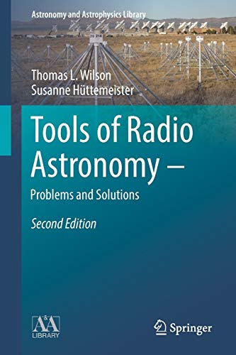 Tools Of Radio Astronomy - Problems And Solutions (Astronomy And Astrophysics Library) #TOP8