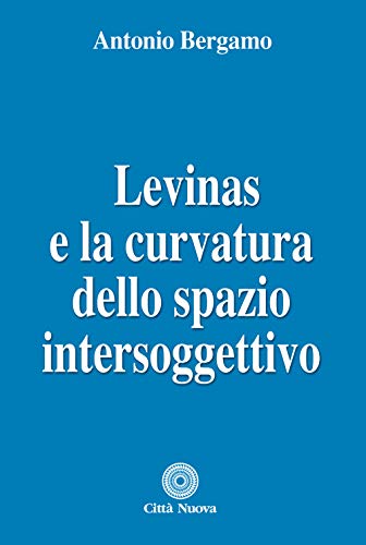 Levinas e la curvatura dello spazio intersoggettivo