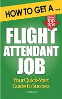 How to Get a Flight Attendant Job 1479130559 Book Cover