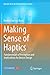 Produktbild Making Sense of Haptics: Fundamentals of Perception and Implications for Device Design (Springer Series on Touch and Haptic Systems)