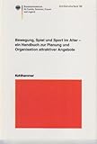 Bewegung, Spiel und Sport im Alter: Ein Handbuch zur Planung und Organisation attraktiver Angebote (Schriftenreihe des Bundesministeriums für Familie, Senioren, Frauen und Jugend)