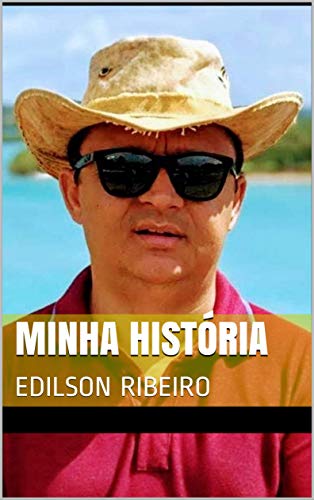 MINHA HISTÓRIA: EDILSON RIBEIRO
