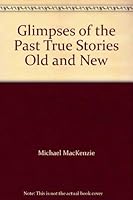 Glimpses of the Past True Stories Old and New 0920612164 Book Cover
