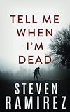 Tell Me When I'm Dead: Book One of Tell Me When I'm Dead