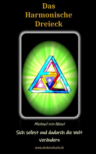Das harmonische Dreieck: Sich selbst und dadurch die Welt veraendern (Gesellschaft verstehen)