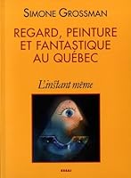 REGARD, PEINTURE ET FANTASTIQUE AU QUEBEC 2895022208 Book Cover
