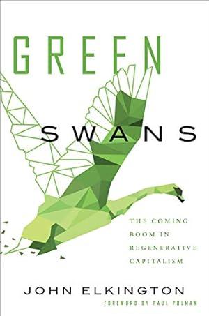 Green Swans: The Coming Boom In Regenerative Capitalism