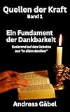 Ein Fundament der Dankbarkeit (Quellen der Kraft: In jedem Wort liegt Stärke)