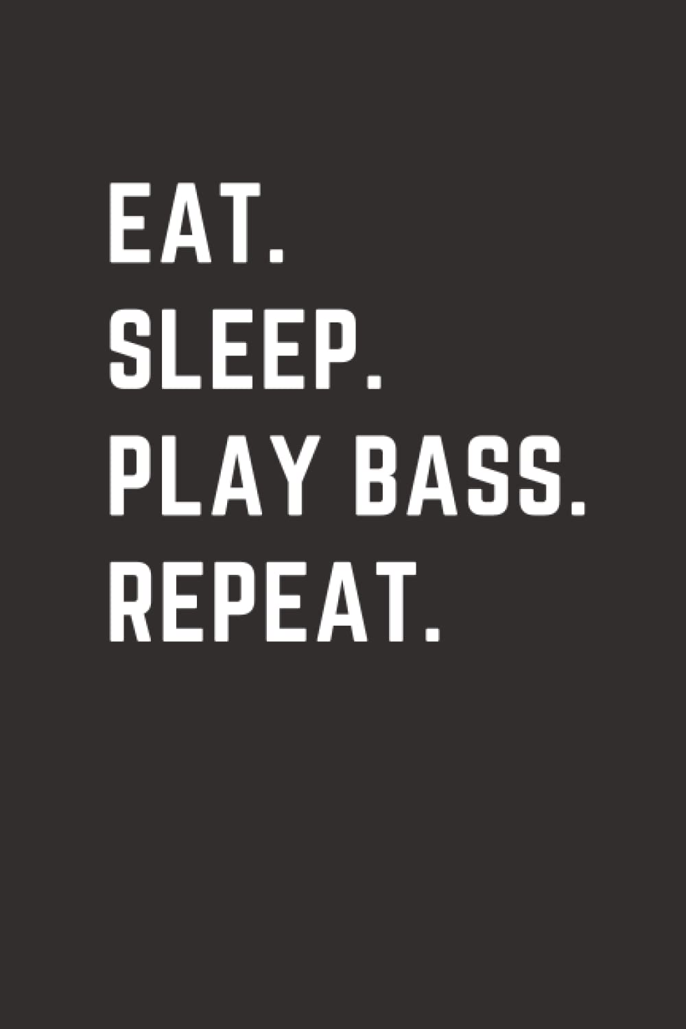 Gift for Bass Players: Bass Player Notebook | Funny Gag Humor Journal Present for Bassist | Hilarious Blank Lined Diary for Bass Guitarist | Gift for Bassists | Guitar Notebook | Gift for Guitar Guys