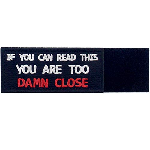 If You Can Read This You Are Too Damn Close Funny Patch Embroidered Morale Applique Fastener Hook & Loop Emblem #TOP4
