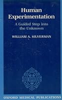 Human Experimentation: A Guided Step into the Unknown 0192616366 Book Cover