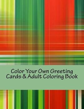 Color Your Own Greeting Cards and Adult Coloring Book