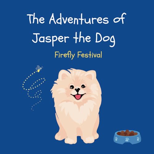 The Adventures of Jasper the Dog: Book One: Jasper and the Firefly Festival