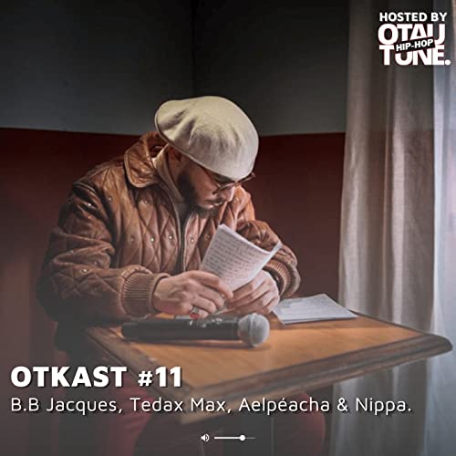 OTKAST #11 - B.B Jacques, Tedax Max, Aelp&eacute;acha & Nippa