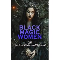 Black Magic Women: 20 Novels of Witches and Witchcraft