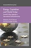 Energy, Capitalism and World Order: Toward a New Agenda in International Political Economy