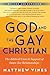 God and the Gay Christian: The Biblical Case in Support of Same-Sex Relationships