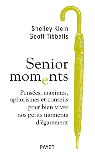 Senior Moments. Pensées, maximes, aphorismes et conseils pour bien vivre nos petits moments d'égarem