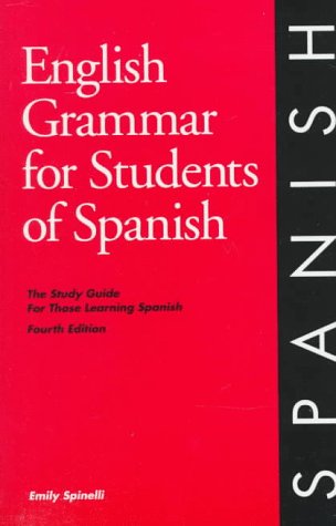English Grammar for Students of Spanish: The Study Guide for Those Learning Spanish, 4th edition (O&H Study Guides) (English Grammar Series)