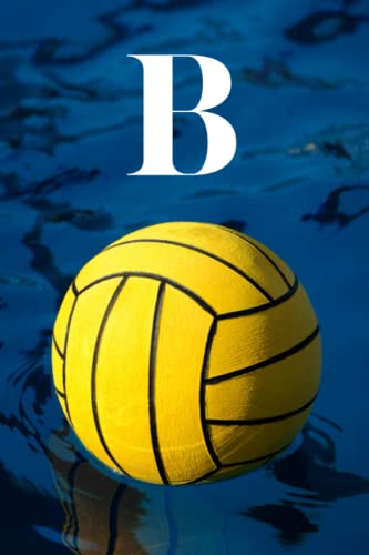 B: Water Polo Ball | Competitive Team Sport Themed Initial Monogram Letter 'B' Notebook Personalized Name Lined Journal / Diary for Writing Notes | ... Gift Idea for Men, Women, Girls, Boys