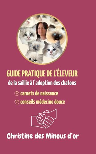 Guide pratique de l'élevage félin: De la saillie à l'adoption