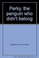 Perky, the penguin who didn't belong 0964850443 Book Cover