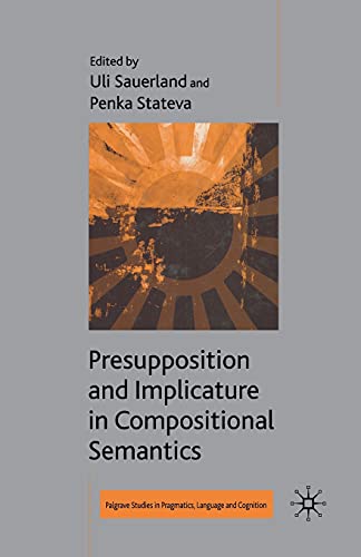 Presupposition and Implicature in Compositional Semantics (Palgrave Studies in Pragmatics, Language and Cognition)