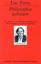 Download Philosophie politique, tome 1 : Le Droit, la nouvelle querelle des anciens et des modernes PDF