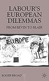 Labour's European Dilemmas: From Bevin to Blair (Contemporary History in Context)