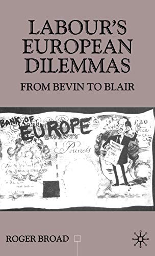 Labour's European Dilemmas: From Bevin to Blair (Contemporary History in Context)