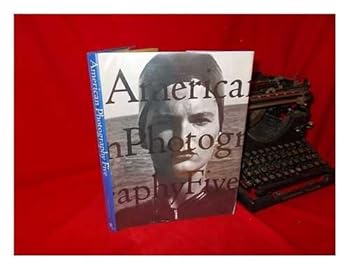 Hardcover American Photography Five : the Fifth Annual of American Editorial, Advertising and Poster, Book, Promotion, and Unpublished Photography / Edited by Edward Booth-Clibborn Book