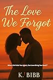 Photo Gallery the love we forgot: a story of passion, betrayal, and the power of second chances (english edition) Photo Gallery the love we forgot: a story of passion, betrayal, and the power of second chances (english edition)