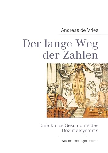 Der lange Weg der Zahlen: Eine kurze Geschichte des Dezimalsystems