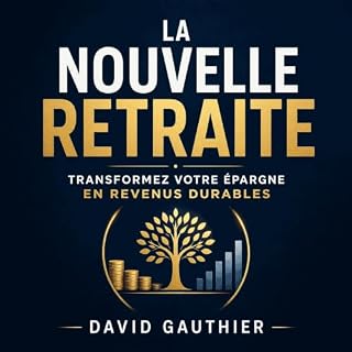Couverture de La nouvelle retraite : Transformez votre &eacute;pargne en revenus durables