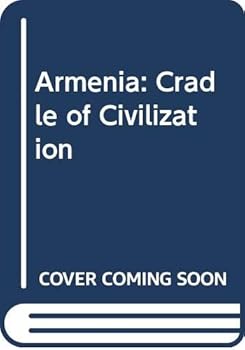 Armenia: cradle of civilization