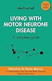 Living with Motor Neurone Disease: A complete guide (MindYourSelf, 4)