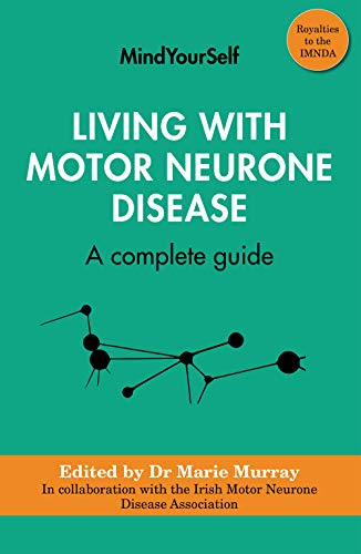 Living with Motor Neurone Disease: A complete guide (MindYourSelf, 4)