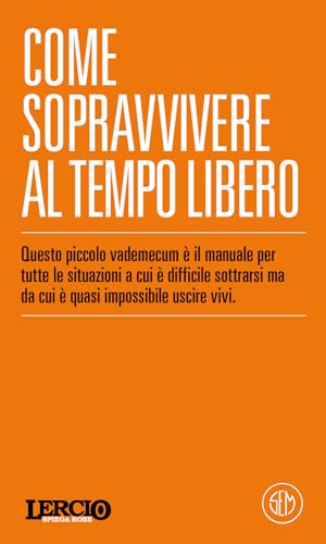 Lercio spiega robe. Come sopravvivere al tempo libero