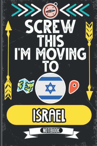 Screw This I'm Moving To Israel: Hilarious Sarcastic Israel Traveling Notebook Journal | Vintage Cover Design With Funny Saying To Make Israel Lovers ... Birthdays, White Elephant, Thanksgiving