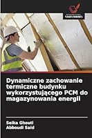 Dynamiczne zachowanie termiczne budynku wykorzystujacego PCM do magazynowania energii 6209260144 Book Cover