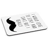 I Would Amour pour Stay et Chatter mais I Vraiment Moustache Tapis de Souris PC Ordinateur