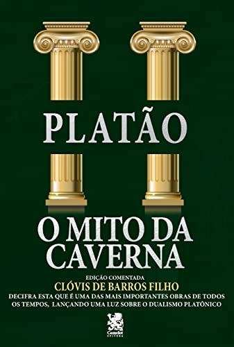 O Mito da Caverna: Edição comentada por Clóvis de Barros Filho