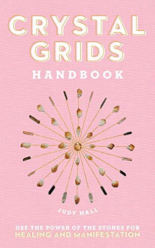 Crystal Grids Handbook: Use the Power of...