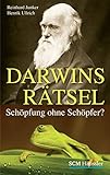  Darwins Rätsel: Schöpfung ohne Schöpfer?
