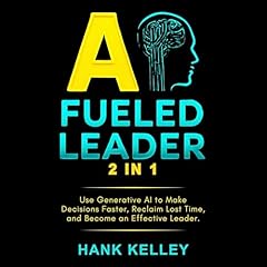 AI Fueled Leader (2 in 1) Audiolibro Por Hank Kelley arte de portada