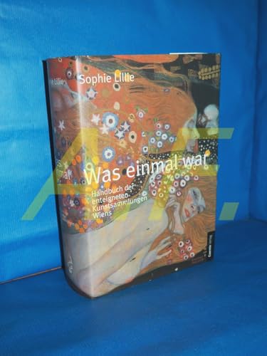 Was einmal war. Die enteigneten Kunstsammlungen Wiens (354 s/w-Abbildungen)