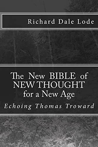 The New Bible ~ of NEW THOUGHT for a New Age: Echoing Thomas Troward